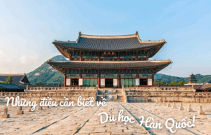10 điều cần biết về Du Học Hàn Quốc 2024